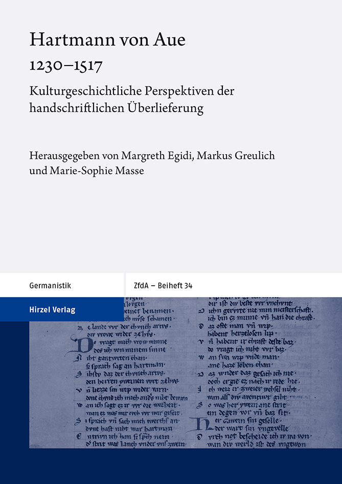 Margreth Egidi/Markus Greulich/Marie-Sophie Masse (Hgg.), Hartmann von Aue 1230–1517. Kulturgeschichtliche Perspektiven der handschriftlichen Überlieferung, Stuttgart: Hirzel 2020 (ZfdA-Beiheft 34)