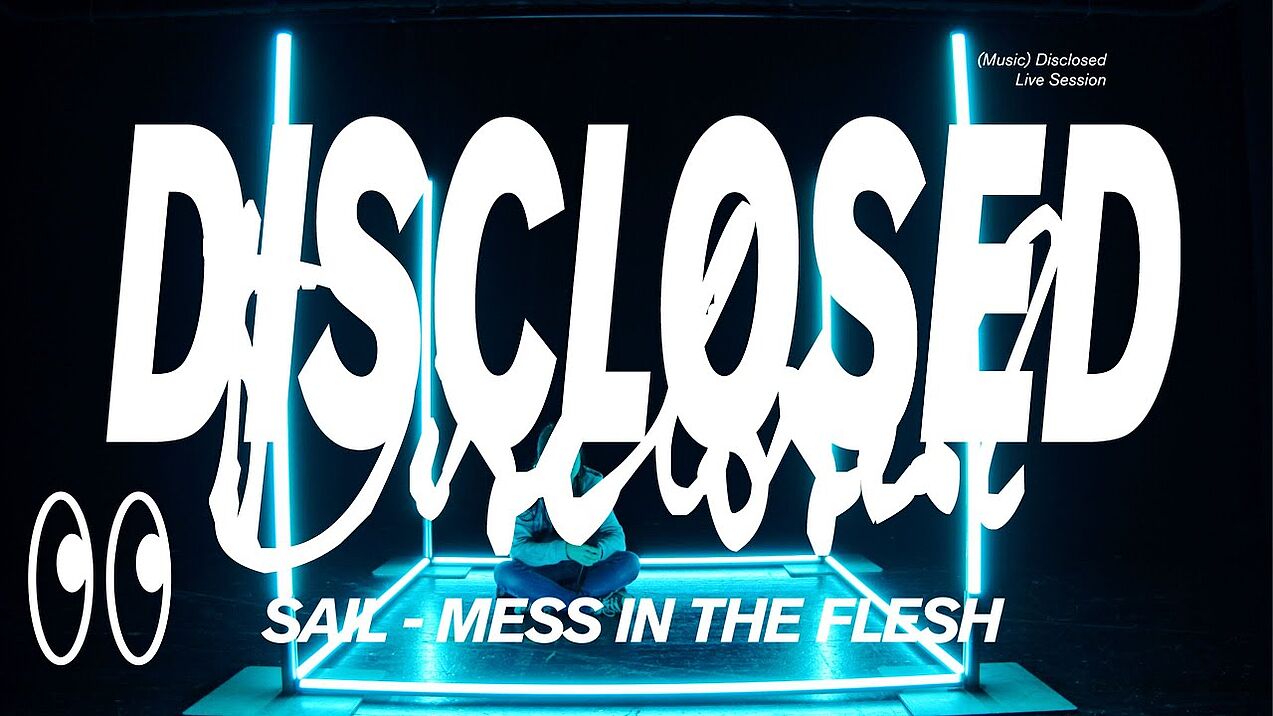 SAIL - Mess In The Flesh | DISCLOSED